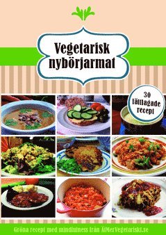 Cover for ÄtMerVegetariskt.se · Vegetarisk nybörjarmat : 10 snabba rätter, 10 vardagsrätter och 10 matiga soppor (Paperback Book) (2015)