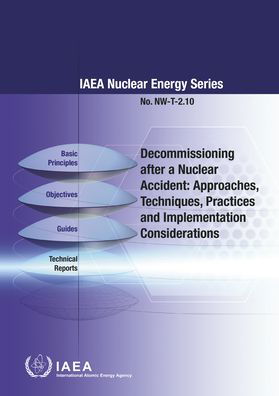 Cover for Iaea · Decommissioning after a Nuclear Accident: Approaches, Techniques, Practices and Implementation Considerations - IAEA Nuclear Energy Series (Taschenbuch) (2019)