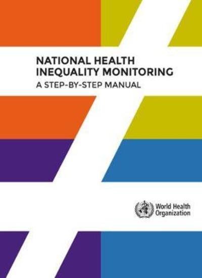 Cover for World Health Organization · National health inequality monitoring: a step-by-step manual (Pocketbok) (2017)