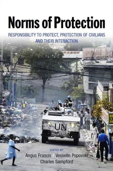 Norms of protection: responsibility to protect, protection of civilians and their interaction - United Nations University - Livres - United Nations - 9789280812183 - 30 novembre 2012
