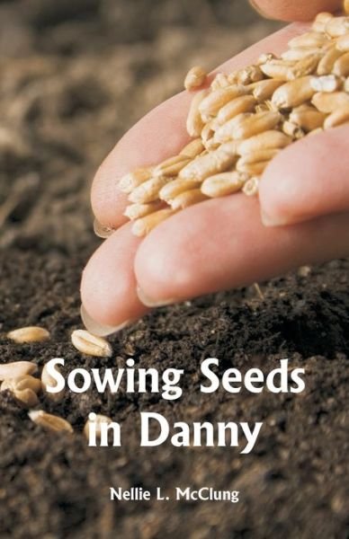 Cover for Nellie L McClung · Sowing Seeds in Danny (Taschenbuch) (2018)