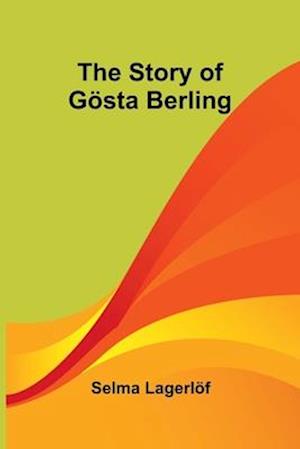 Cover for Selma Lagerlof · The Story of Gosta Berling (Taschenbuch) (2024)