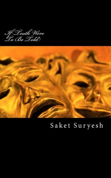 Cover for Saket Suryesh · If Truth Were to Be Told (Paperback Book) (2010)