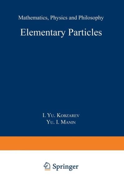Kobzarev · Elementary Particles: Mathematics, Physics and Philosophy - Fundamental Theories of Physics (Pocketbok) [1989 edition] (2014)