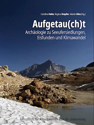 Cover for Aufgetau (ch)t: Archaologie zu Seeufer­­siedlungen, Eisfunden und Klimawandel (Hardcover Book) [Multilingual edition] (2024)