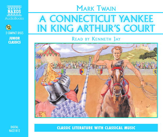 * A Connecticut Yankee In King Arthur´s Court - Kenneth Jay - Musiikki - Naxos Audiobooks - 9789626342183 - tiistai 20. helmikuuta 2001