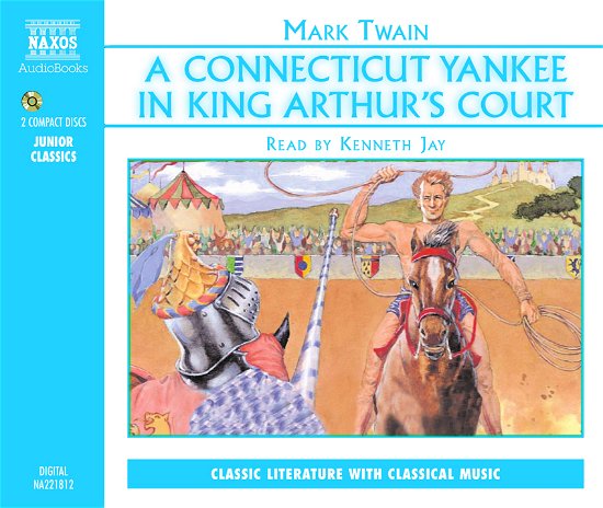 * A Connecticut Yankee In King Arthur´s Court - Kenneth Jay - Music - Naxos Audiobooks - 9789626342183 - February 20, 2001