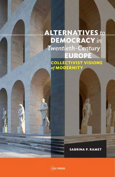 Cover for Sabrina P. Ramet · Alternatives to Democracy in Twentieth-Century Europe: Collectivist Visions of Modernity (Pocketbok) (2019)