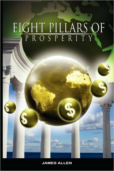 Eight Pillars of Prosperity by James Allen (The Author of As a Man Thinketh) - James Allen - Bøker - BN Publishing - 9789659124183 - 5. mai 2008