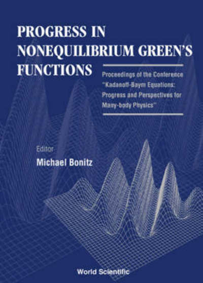 Progress in Nonequilibrium Green's Functions - Proceedings of the Conference "Kadanoff-baym Equations: Progress and Perspectives for Many-body Physics" - - Livros - World Scientific Publishing Co Pte Ltd - 9789810242183 - 15 de maio de 2000