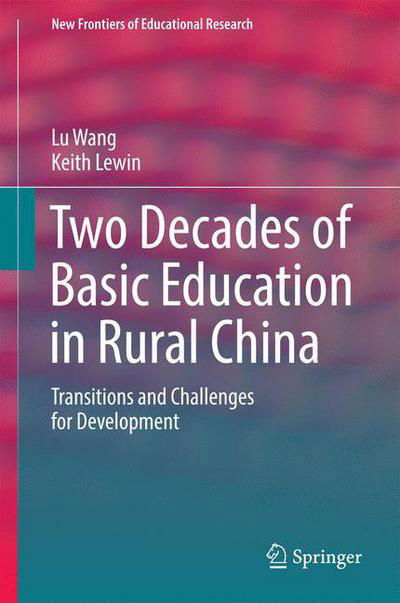 Cover for Lu Wang · Two Decades of Basic Education in Rural China: Transitions and Challenges for Development - New Frontiers of Educational Research (Gebundenes Buch) [1st ed. 2016 edition] (2016)