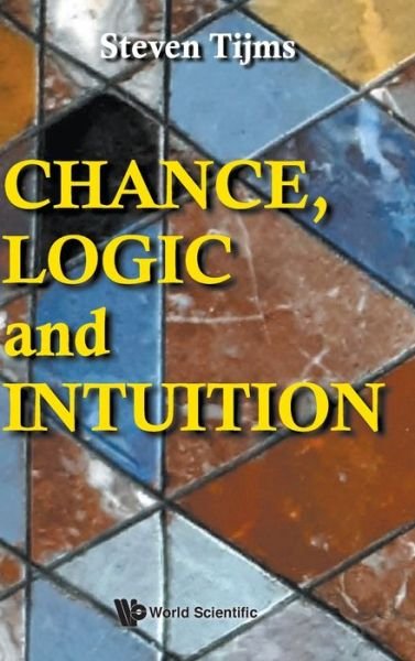 Cover for Tijms, Steven (-) · Chance, Logic And Intuition: An Introduction To The Counter-intuitive Logic Of Chance (Hardcover bog) (2021)