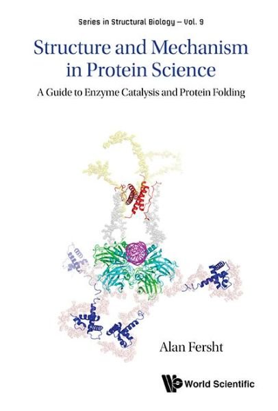 Cover for Fersht, Alan R (Univ Of Cambridge, Uk) · Structure And Mechanism In Protein Science: A Guide To Enzyme Catalysis And Protein Folding - Series in Structural Biology (Hardcover bog) [4 Revised edition] (2017)