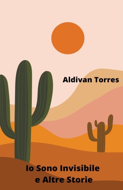 Cover for Aldivan Torres · Io Sono Invisibile e Altre Storie (Paperback Bog) (2022)