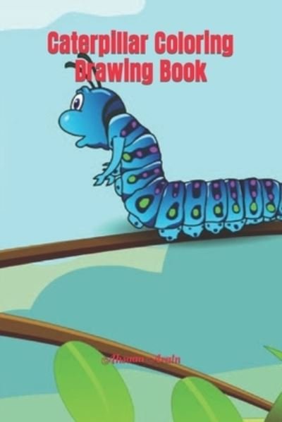 Cover for Ahsaan Arain · Caterpillar Coloring Drawing Book (Paperback Book) (2022)