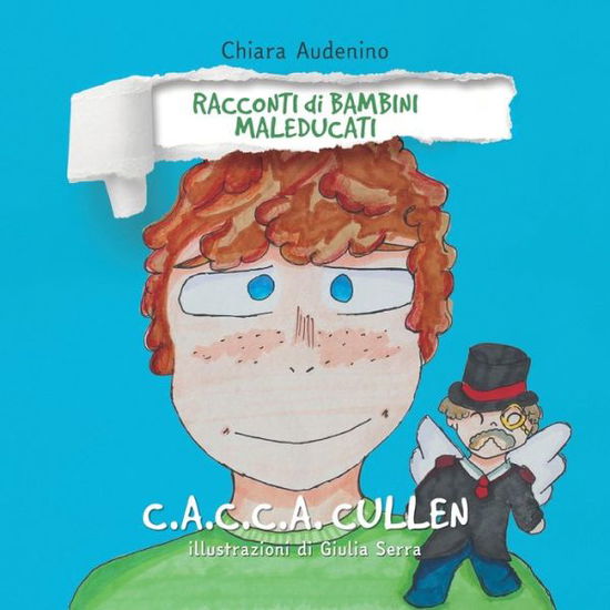 Cover for Chiara Audenino · C.A.C.C.A. Cullen - Racconti Di Bambini Maleducati (Paperback Book) (2022)