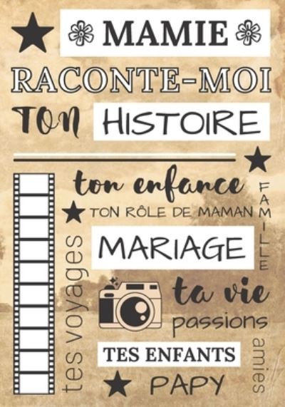 Cover for Maryame Editions · Mamie raconte moi ton histoire: livre souvenir a completer avec sa grand mere pour laisser une trace ecrite mamy dis nous tout de toi: ton enfance, ta vie d'adulte, photos idee de cadeau, journal a offrir: fete des grands meres, anniversaire, Noel (Paperback Book) (2021)