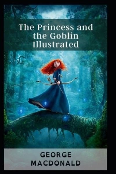 Cover for George MacDonald · The Princess and the Goblin Illustrated (Paperback Bog) (2021)