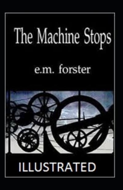 Cover for E M Forster · The Machine Stops Annotated (Paperback Book) (2021)