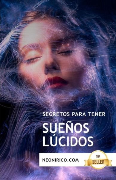 Cover for Neonirico Dreams · Secretos para tener suenos lucidos: Guia y tecnicas para tener suenos conscientes (Pocketbok) (2021)