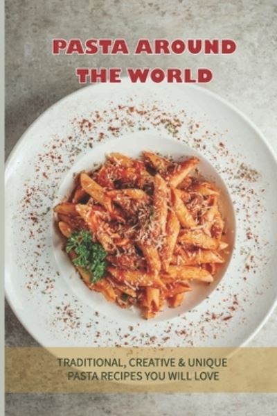 Cover for Kandis Benkert · Pasta Around The World (Paperback Book) (2021)