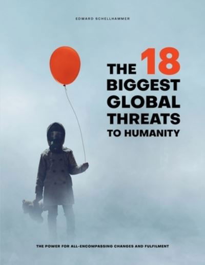 Cover for Edward Schellhammer · The 18 Biggest Global Threats to Humanity (Taschenbuch) (2020)