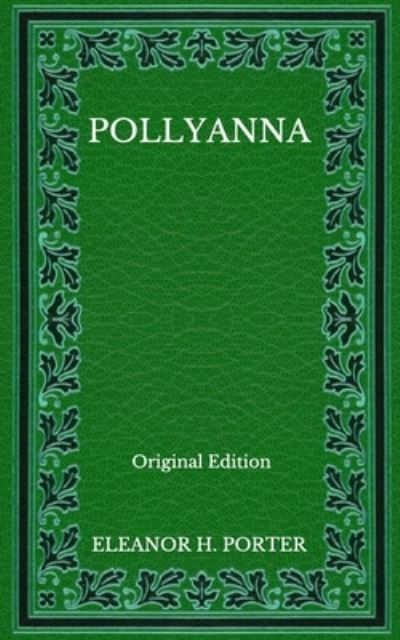 Pollyanna - Original Edition - Eleanor H Porter - Książki - Independently Published - 9798563043183 - 16 listopada 2020