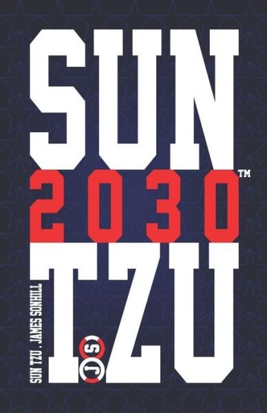 Sun Tzu 2030 (tm) - Sun Tzu - Bøger - Independently Published - 9798577507183 - 2021
