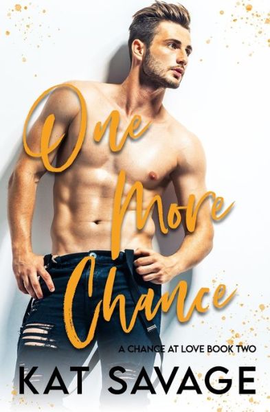 Cover for Kat Savage · One More Chance: Second Chance Romance - Chance at Love (Paperback Book) (2021)