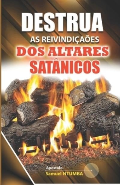 Cover for Samuel Ntumba Luboya · Destrua as Reivindicacoes DOS Altares Satanicos (Paperback Bog) (2021)