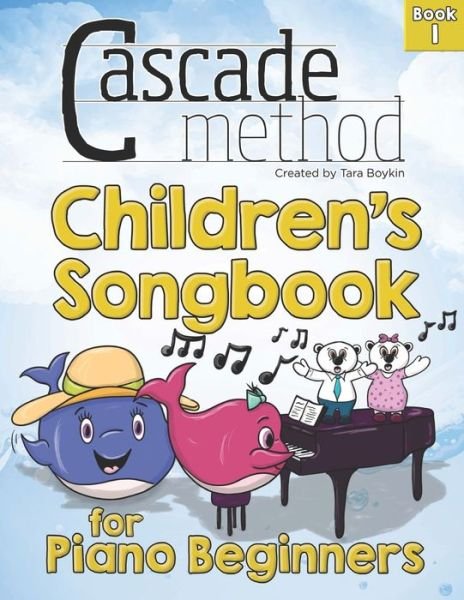 Cover for Tara Boykin · Cascade Method Chidren's Songbook for Piano Beginners Book 1 (Paperback Book) (2020)
