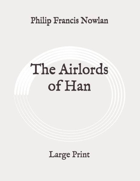 Cover for Philip Francis Nowlan · The Airlords of Han (Paperback Book) (2020)