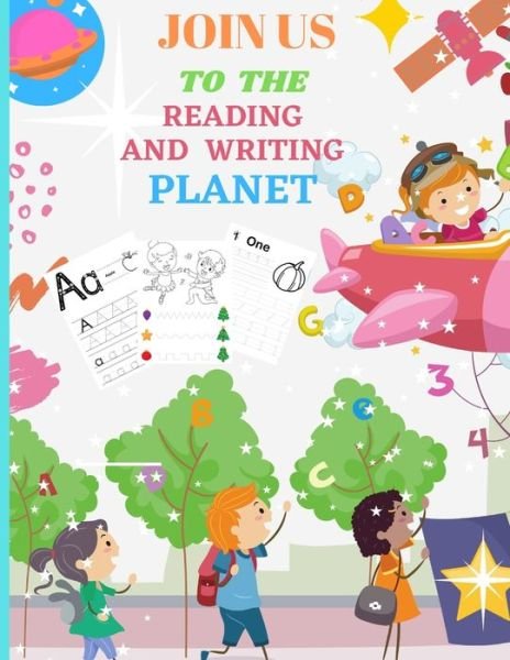 Cover for Alison Jenn Journals · Join Us to the Reading and Writing Planet: Alphabet Practice and numbers Tracing Homeschool Preschool Learning Activities Shapes, Colors, and Animals! Dot to dot Handwriting Workbook: Reading and Writing Practice Letters (Paperback Book) (2020)