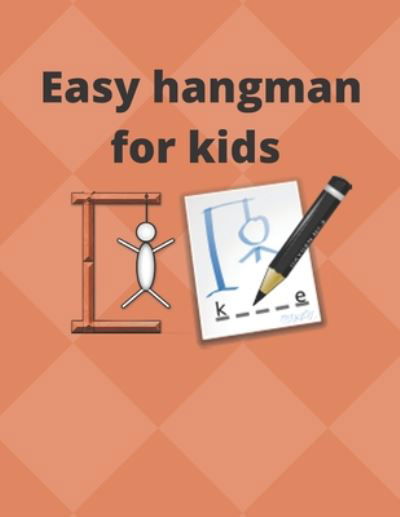 Easy hangman for kids - Bob - Books - Independently Published - 9798651830183 - June 7, 2020