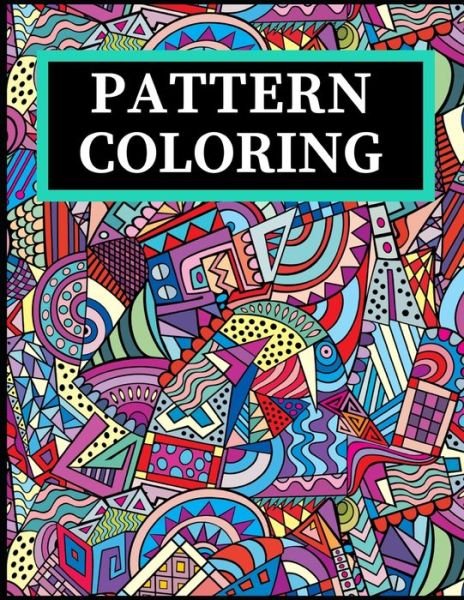 Pattern Coloring - Zod-7 Media - Książki - Independently Published - 9798667431183 - 19 lipca 2020