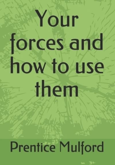 Cover for Prentice Mulford · Your forces and how to use them (Paperback Book) (2021)