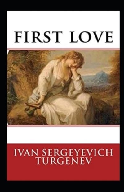 Cover for Ivan Sergeyevich Turgenev · First Love Annotated (Paperback Book) (2021)