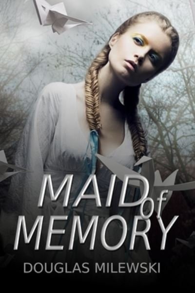 Maid of Memory - The Memories of Pabi Ae - Douglas Milewski - Livros - Independently Published - 9798746884183 - 30 de abril de 2021