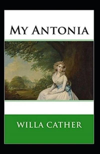 My Antonia Annotated - Willa Cather - Books - Independently Published - 9798747030183 - May 1, 2021