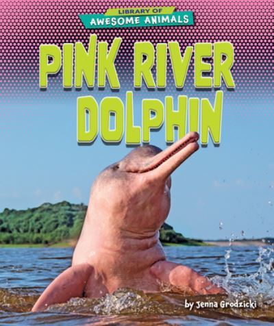 Cover for Jenna Grodzicki · Pink River Dolphin (Paperback Book) (2022)