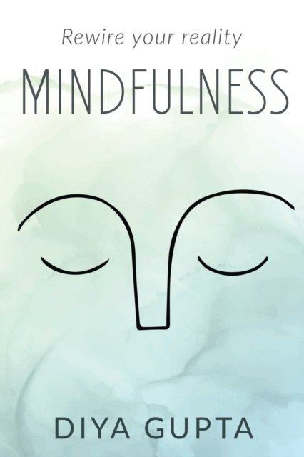 Cover for Diya Gupta · Mindfulness: Rewire your reality (Paperback Book) (2022)