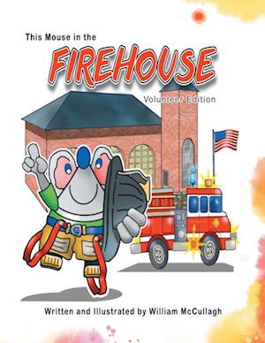 This Mouse in the Firehouse - William McCullagh - Books - Primix Publishing - 9798891944183 - March 4, 2025