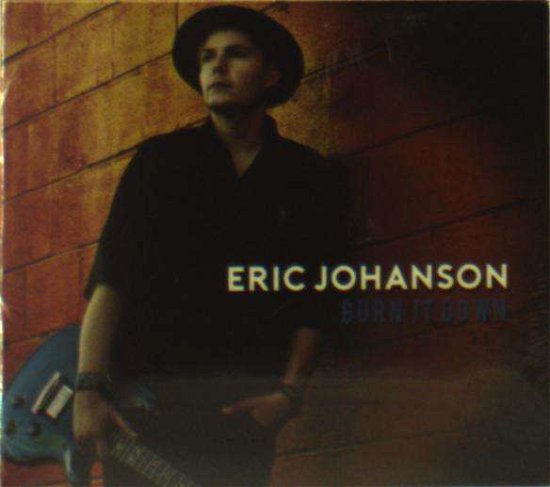 Cover for Eric Johanson · Burn It Down (CD) (2018)