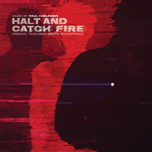 Halt & Catch Fire Original Soundtrack - Paul Haslinger - Musique - FIRE RECORDS - 0809236100184 - 30 juin 2017