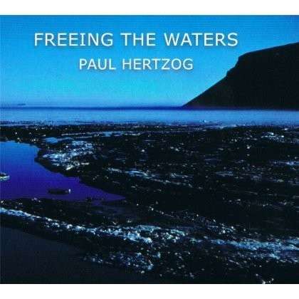 Cover for Paul Hertzog · Freeing the Waters (CD) (2014)