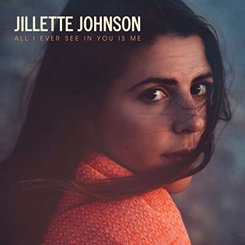 All I Ever See in You is Me - Jillette Johnson - Musik - POP - 0888072385184 - 8. september 2017