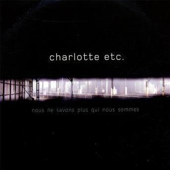 Cover for Charlotte Etc. · Nous ne savons plus qui nous sommes (CD) (2014)