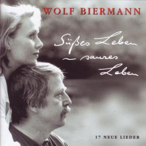 Süßes Leben Saures Leben - Wolf Biermann - Music - LIEDERPRODUKTION ALTONA - 4032688000184 - October 7, 2011