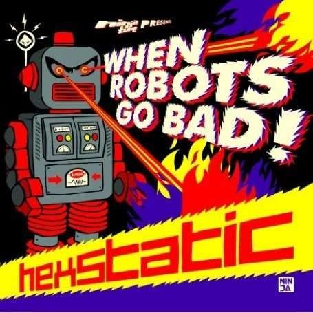 When Robots Go Bad - Hexstatic - Musique - NINJA TUNE - 5021392470184 - 28 août 2007