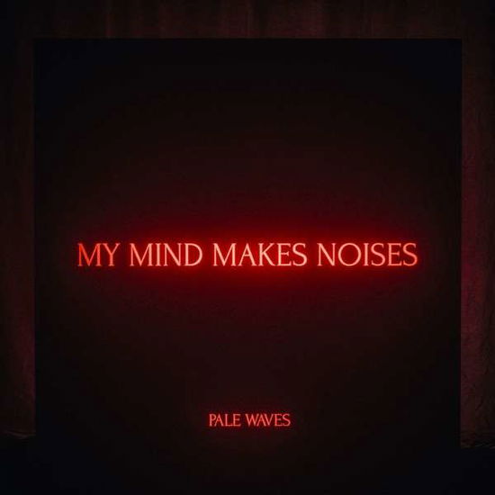 My Mind Makes Noises - Pale Waves - Musik - CAROLINE - 5060257961184 - 13. September 2018